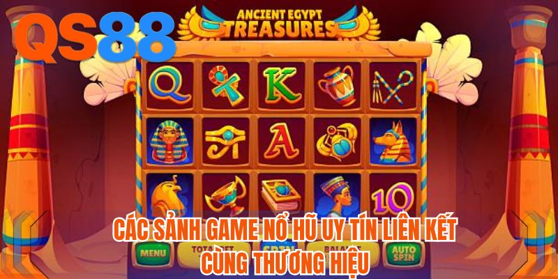 Các sảnh game nổ hũ uy tín liên kết cùng thương hiệu