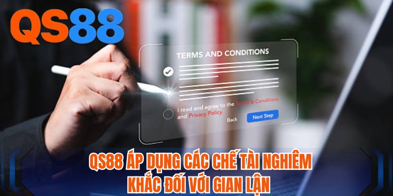QS88 áp dụng các chế tài nghiêm khắc đối với gian lận
