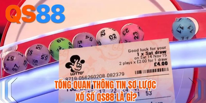 Tổng quan thông tin sơ lược xổ số QS88 là gì?